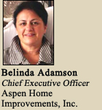 Belinda Adamson, Chief Executive Officer, Aspen Home Improvements, Inc.