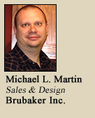 Michael L. Martin, Sales & Design, Brubaker Inc., Lancaster